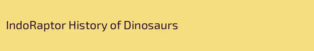 IndoRaptor History of Dinosaurs 